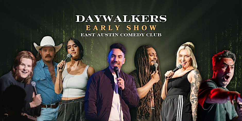 Daywalkers Early Show lineup at East Austin Comedy Club